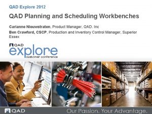 QAD Explore 2012 QAD Planning and Scheduling Workbenches