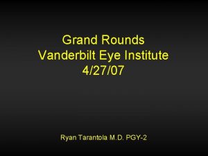 Grand Rounds Vanderbilt Eye Institute 42707 Ryan Tarantola