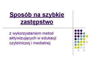 Sposb na szybkie zastpstwo z wykorzystaniem metod aktywizujcych