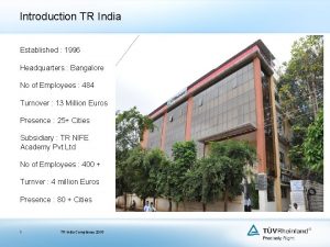 Introduction TR India Established 1996 Headquarters Bangalore No