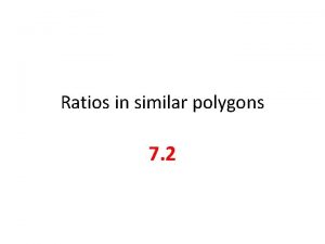Ratios in similar polygons 7 2 Figures that