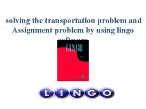 solving the transportation problem and Assignment problem by