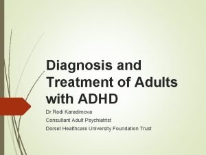 Diagnosis and Treatment of Adults with ADHD Dr