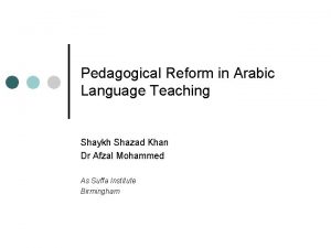 Pedagogical Reform in Arabic Language Teaching Shaykh Shazad