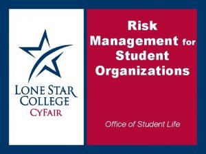 Risk Management for Student Organizations Office of Student