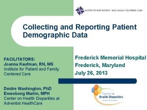Collecting and Reporting Patient Demographic Data FACILITATORS Joanna