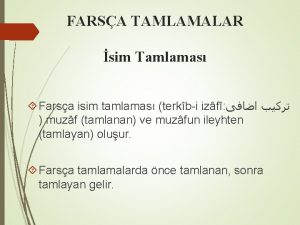 FARSA TAMLAMALAR sim Tamlamas Farsa isim tamlamas terkbi