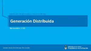 ENERGAS RENOVABLES EN ARGENTINA Generacin Distribuida Noviembre 2018