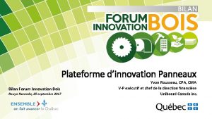 Plateforme dinnovation Panneaux Bilan Forum Innovation Bois Rouyn