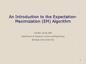 An Introduction to the Expectation Maximization EM Algorithm