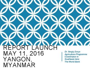 REPORT LAUNCH MAY 11 2016 YANGON MYANMAR Dr