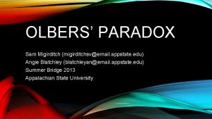 OLBERS PARADOX Sam Migirditch migirditchsvemail appstate edu Angie