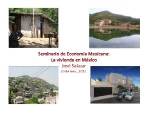 Seminario de Economa Mexicana La vivienda en Mxico