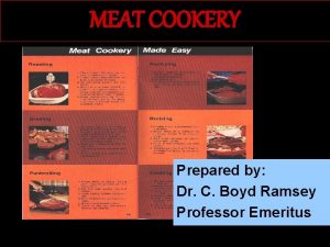 MEAT COOKERY Prepared by Dr C Boyd Ramsey