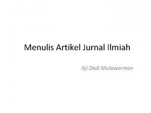 Menulis Artikel Jurnal Ilmiah Aji Dedi Mulawarman Artikel