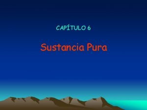 CAPTULO 6 Sustancia Pura INDICE Introduccin Superficie PvT