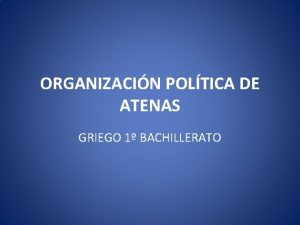 ORGANIZACIN POLTICA DE ATENAS GRIEGO 1 BACHILLERATO INTRODUCCIN