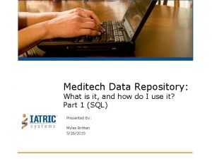 Meditech Data Repository What is it and how