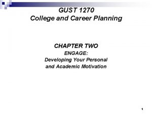 GUST 1270 College and Career Planning CHAPTER TWO