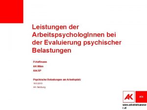 Leistungen der Arbeitspsycholog Innen bei der Evaluierung psychischer