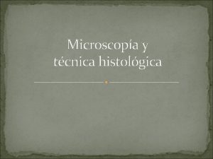 Microscopa y tcnica histolgica Unidad de medida Valos