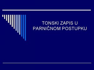 TONSKI ZAPIS U PARNINOM POSTUPKU NOVELA ZPP 2011