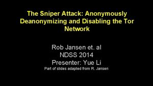 The Sniper Attack Anonymously Deanonymizing and Disabling the