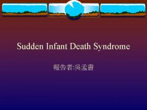 Sudden Infant Death Syndrome Definition The sudden death