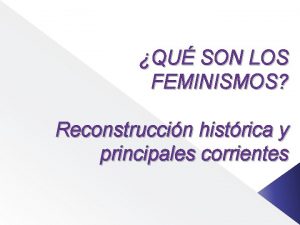 QU SON LOS FEMINISMOS Reconstruccin histrica y principales