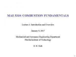 MAE 5310 COMBUSTION FUNDAMENTALS Lecture 1 Introduction and