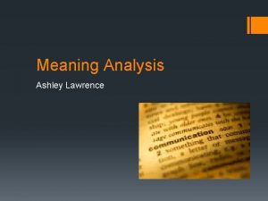 Meaning Analysis Ashley Lawrence Meaning Analysis Being able