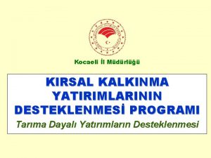 Kocaeli l Mdrl KIRSAL KALKINMA YATIRIMLARININ DESTEKLENMES PROGRAMI