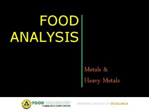 FOOD ANALYSIS Metals Heavy Metals Nutrient metals Macronutrients