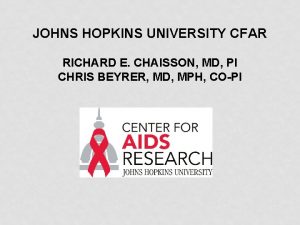 JOHNS HOPKINS UNIVERSITY CFAR RICHARD E CHAISSON MD