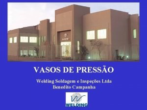 VASOS DE PRESSO Welding Soldagem e Inspees Ltda