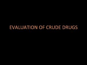 Evaluation of crude drug