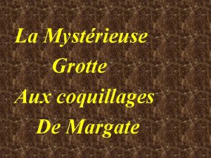 La Mystrieuse Grotte Aux coquillages De Margate Insolite