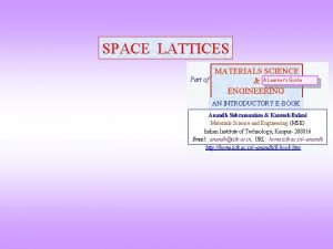 SPACE LATTICES Part of MATERIALS SCIENCE A Learners