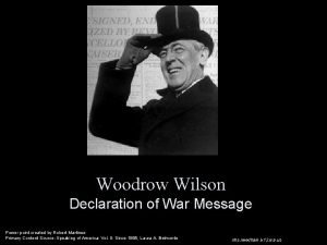 Woodrow Wilson Declaration of War Message Power point