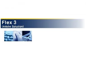 Flex 3 Adobe Solution II FLEX 3 FLEX