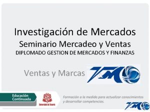 Investigacin de Mercados Seminario Mercadeo y Ventas DIPLOMADO