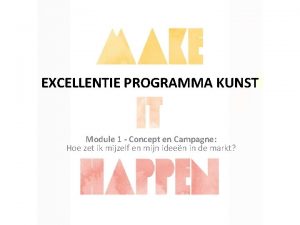 EXCELLENTIE PROGRAMMA KUNST Module 1 Concept en Campagne