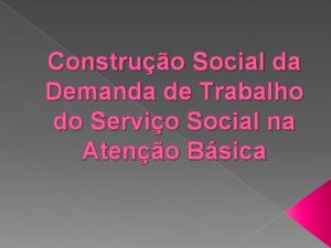 Construo Social da Demanda de Trabalho do Servio