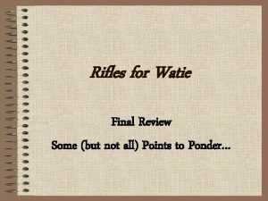 Rifles for Watie Final Review Some but not