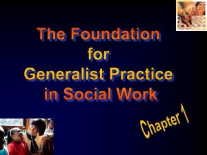 The Foundation for Generalist Practice in Social Work