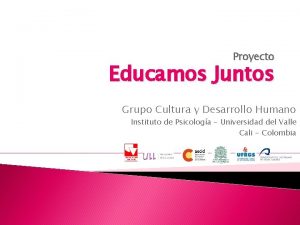 Proyecto Educamos Juntos Grupo Cultura y Desarrollo Humano