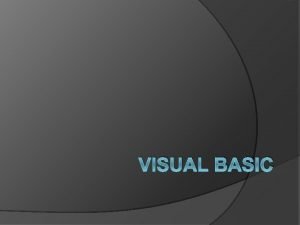 VISUAL BASIC INTRODUCCION Visual Basic es uno de