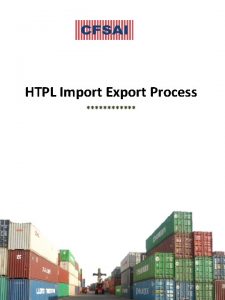 HTPL Import Export Process Import Process at HTPL