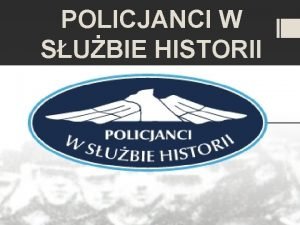 POLICJANCI W SUBIE HISTORII Jan Danecki Urodzi si