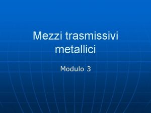 Classificazione mezzi trasmissivi